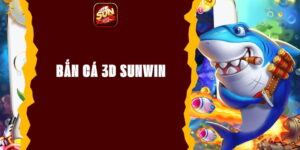 Bắn Cá 3D Sunwin - Trải Nghiệm Săn Mồi Đại Dương Đỉnh Cao