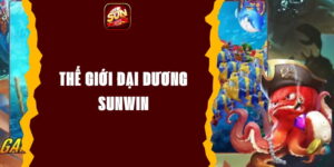 Thế Giới Đại Dương Sunwin - Khám Phá Đại Dương Huyền Bí