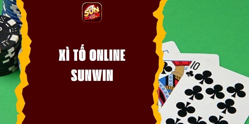 Xì Tố Online Sunwin - Địa Chỉ Của Những Trải Nghiệm Đỉnh Cao